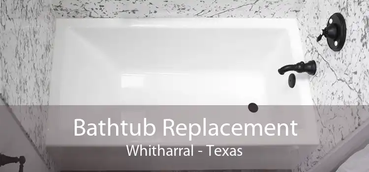 Bathtub Replacement Whitharral - Texas