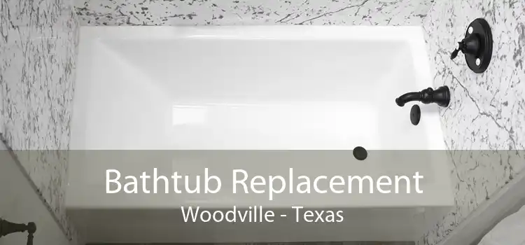 Bathtub Replacement Woodville - Texas