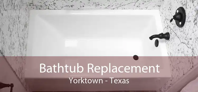 Bathtub Replacement Yorktown - Texas