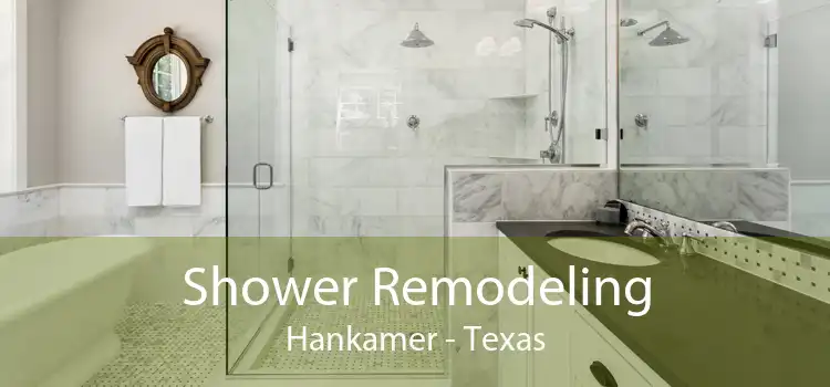 Shower Remodeling Hankamer - Texas