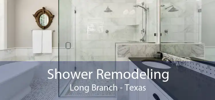 Shower Remodeling Long Branch - Texas