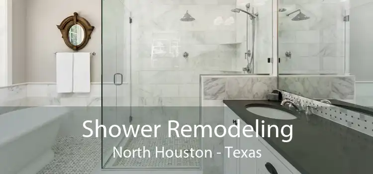 Shower Remodeling North Houston - Texas