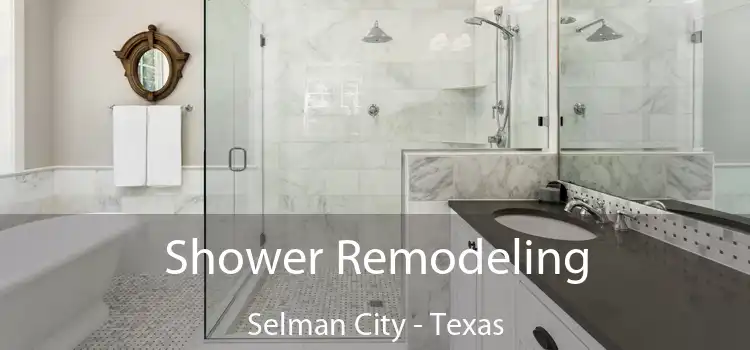 Shower Remodeling Selman City - Texas