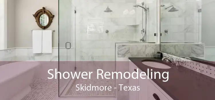 Shower Remodeling Skidmore - Texas