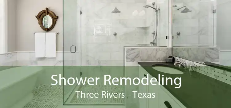 Shower Remodeling Three Rivers - Texas