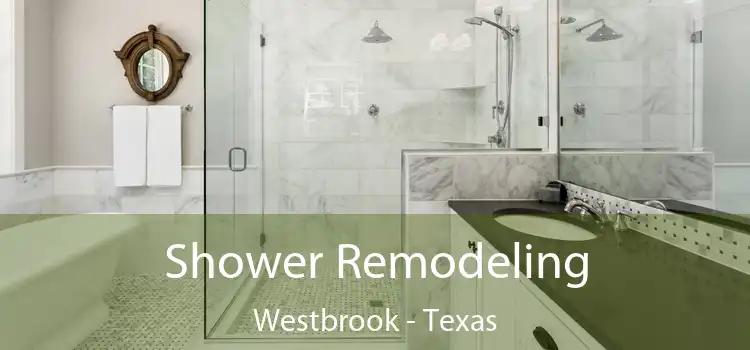 Shower Remodeling Westbrook - Texas